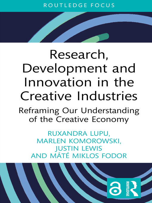 Title details for Research, Development and Innovation in the Creative Industries by Ruxandra Lupu - Available